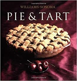 Pie & Tart by Maren Caruso, Williams-Sonoma, Carolyn Beth Weil, Chuck Williams