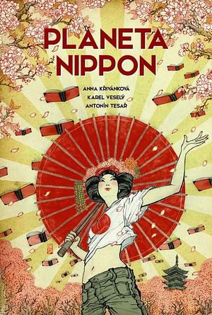 Planeta Nippon by Karel Veselý, Antonín Tesař, Anna Křivánková