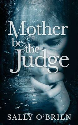 Mother Be The Judge by VM Frost, Sally O'Brien