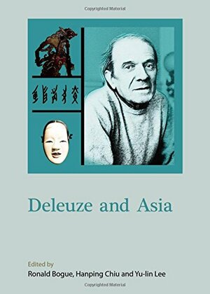 Deleuze and Asia by Yu-lin Lee, Ronald Bogue, Hanping Chiu