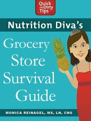 Nutrition Diva's Grocery Store Survival Guide by Monica Reinagel