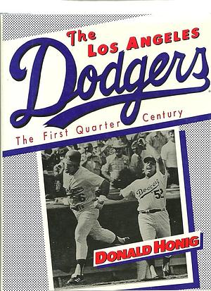 The Los Angeles Dodgers, the First Quarter Century by Donald Honig
