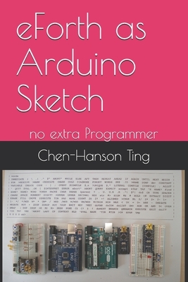 eForth as Arduino Sketch: no extra Programmer by Chen-Hanson Ting