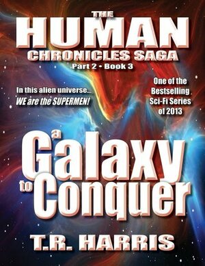 A Galaxy to Conquer by T.R. Harris