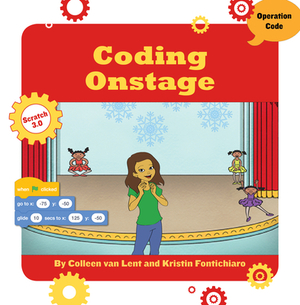 Coding Onstage by Colleen Van Lent, Kristin Fontichiaro