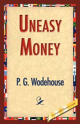 Uneasy Money by P.G. Wodehouse