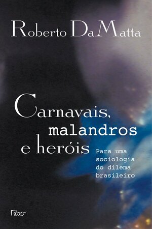 Carnavais, Malandros e Heróis by Roberto DaMatta