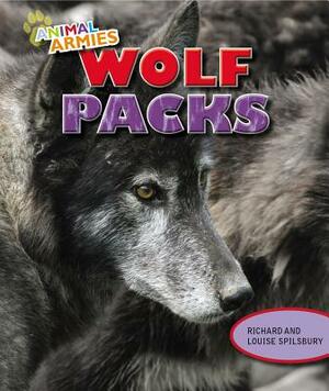 Wolf Packs by Richard Spilsbury, Louise A. Spilsbury