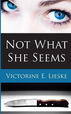 Not What She Seems by Victorine E. Lieske