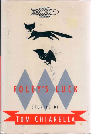Foley's Luck: Stories by Tom Chiarella