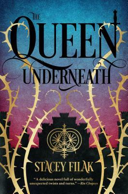 The Queen Underneath by Stacey Filak