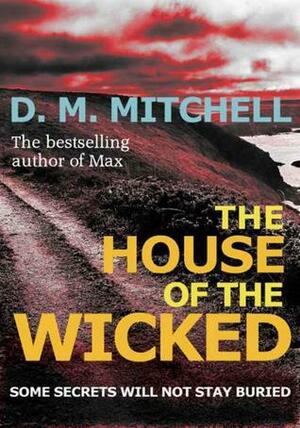 The House of the Wicked by D.M. Mitchell