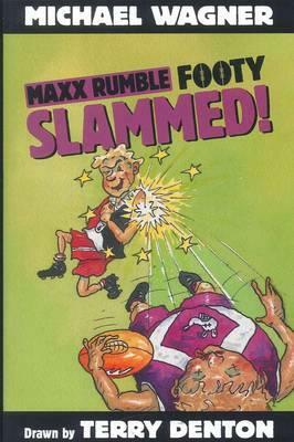 Maxx Rumble Footy: Slammed by Michael Wagner