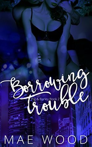 Borrowing Trouble by Mae Wood