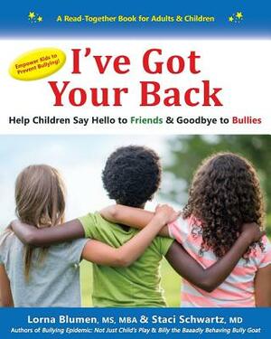 I've Got Your Back: Help Children Say Hello to Friends & Goodbye to Bullies by Lorna Blumen, Staci Schwartz