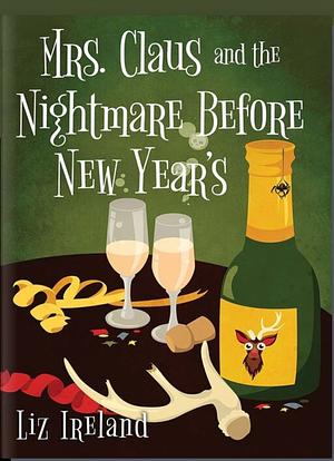 Mrs. Claus and the Nightmare Before New Year's by Liz Ireland