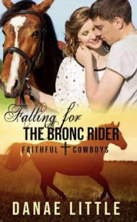 Falling for the Bronc Rider by Danae Little, Danae Little