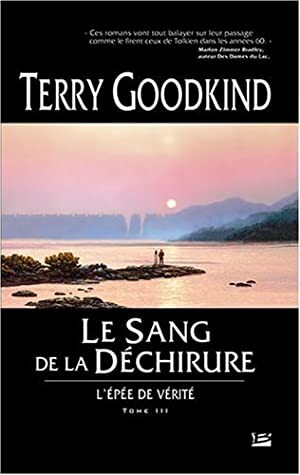 Le sang de la déchirure by Terry Goodkind