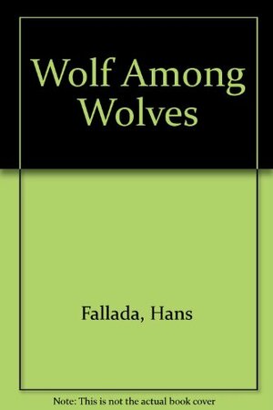 Wolf Among Wolves by Hans Fallada