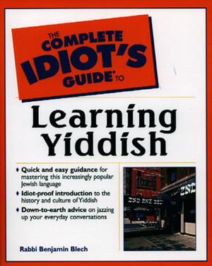 The Complete Idiot's Guide to Learning Yiddish by Benjamin Blech