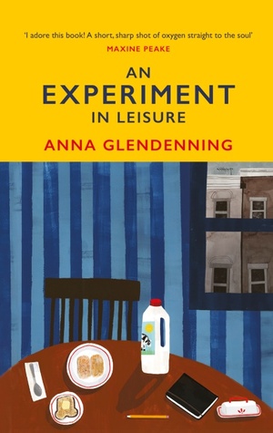 An Experiment in Leisure by Anna Glendenning