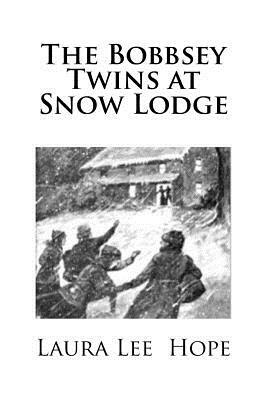 The Bobbsey Twins at Snow Lodge by Laura Lee Hope