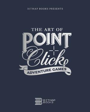 The Art of Point-and-Click Adventure Games by Steve Jarratt