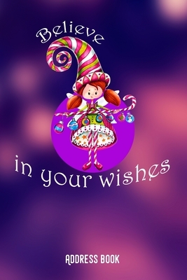 Believe in your wishes. Address book: Phone & contact book -All contacts at a glance - 120 pages in alphabetical order / size 6x9 (A5) by Zestya Address Book