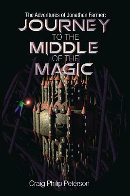 Journey to the Middle of the Magic by Craig Philip Peterson