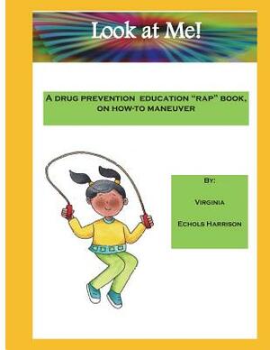 Look at Me,: I'm Drug Free by Virginia Echols Harrison