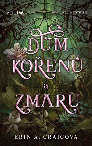 Dům kořenů a zmaru by Erin A. Craig