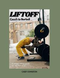 Liftoff: Couch to Barbell by Casey Johnston