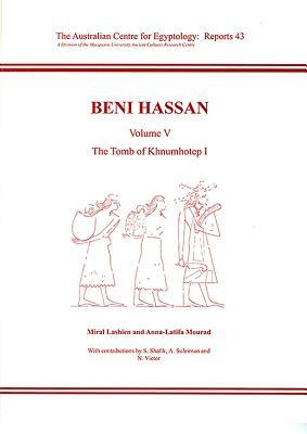 Beni Hassan. Volume V: The Tomb of Khnumhotep L by Miral Lashien, Anna-Latifa Mourad