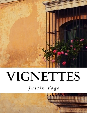 Vignettes: Musings and Prose by Justin Page