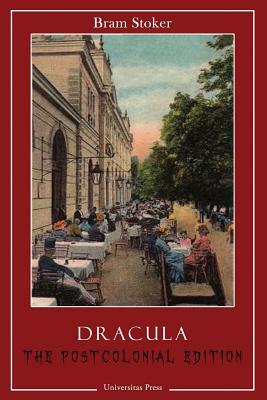 Dracula: The Postcolonial Edition by Bram Stoker, Dragos Moraru, Cristina Artenie