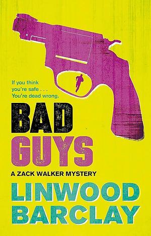 Bad Guys: A Zack Walker Mystery #2 by Linwood Barclay, Linwood Barclay