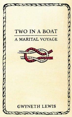 Two in a Boat: A Marital Voyage by Gwyneth Lewis