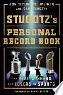 Stugotz's Personal Record Book: The Real Winners and Losers in Sports by Jon "Stugotz" Weiner, Dan Stanczyk