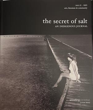 the secret of salt: an indigenous journal by Cricket Desmarais