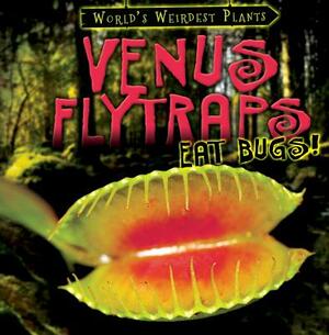 Venus Flytraps Eat Bugs! by Barbara M. Linde