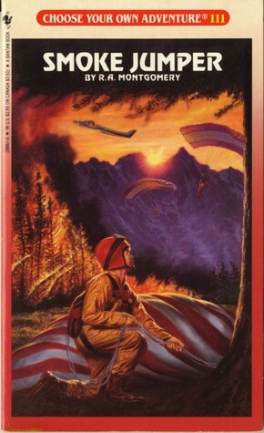 Smoke Jumper (Choose Your Own Adventure, #111) by R.A. Montgomery