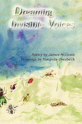 Dreaming Invisible Voices by James McGrath