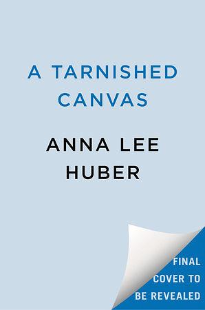 A Tarnished Canvas by Anna Lee Huber