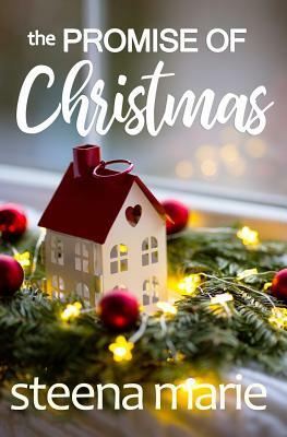 The Promise of Christmas: a small town story by Steena Marie