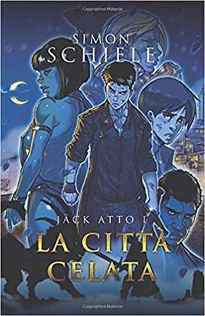 Jäck atto I: La città celata by Simon Schiele