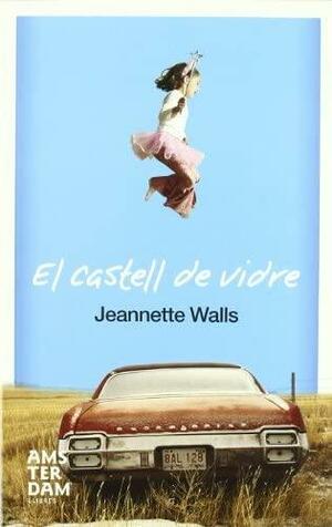 El castell de vidre by Jeannette Walls, Jeannette Walls