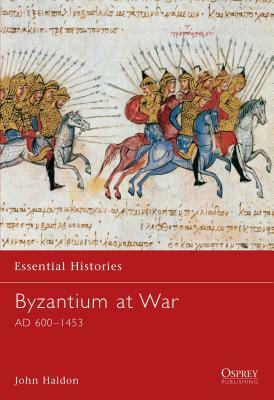 Byzantium at War: Ad 600-1453 by John Haldon