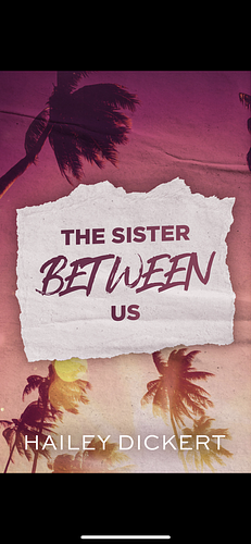 The Sister Between Us by Hailey Dickert