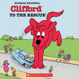Clifford To The Rescue by Norman Bridwell