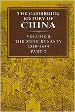 The Cambridge History of China, Volume 8: The Ming Dynasty, 1368-1644, Part 2 by Denis Crispin Twitchett, Frederick W. Mote, John King Fairbank